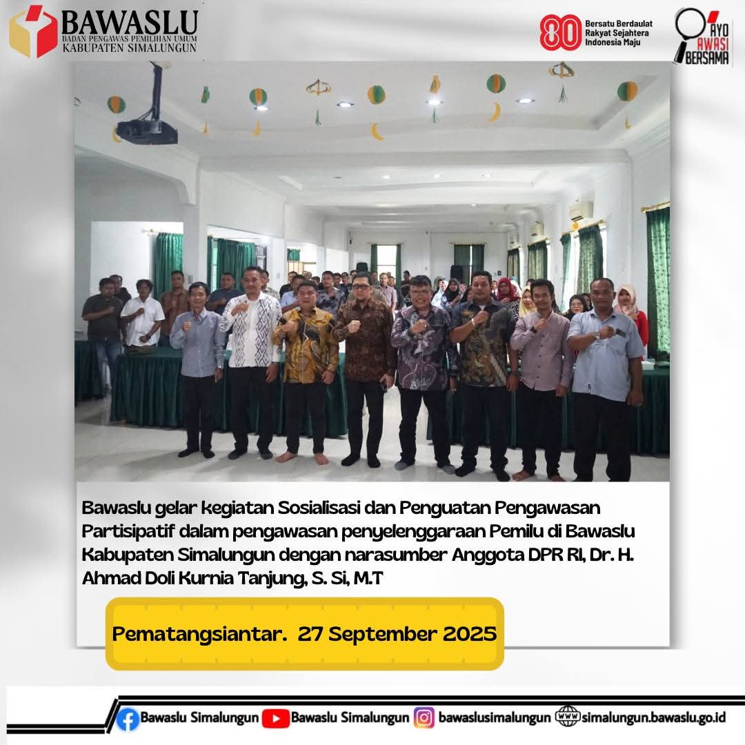 Kegiatan Sosialisasi dan Penguatan Pengawasan Partisipatif dalam Penyelenggaraan Pemilu  yang diadakan oleh Bawaslu di Kabupaten Simalungun
