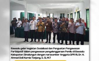 Kegiatan Sosialisasi dan Penguatan Pengawasan Partisipatif dalam Penyelenggaraan Pemilu  yang diadakan oleh Bawaslu di Kabupaten Simalungun